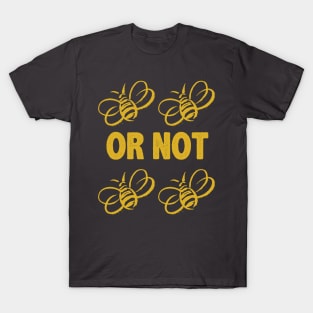 To be or not to be T-Shirt